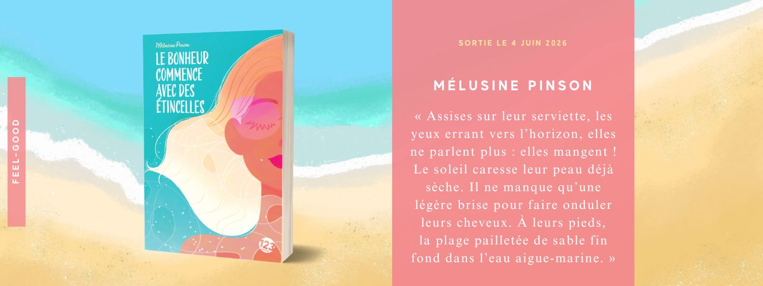 Roman Feel-good : Le bonheur commence avec des étincelles de Mélusine Pinson